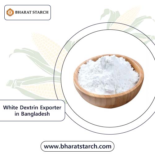 White Dextrin Exporter in Bangladesh